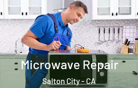  Microwave Repair Salton City - CA