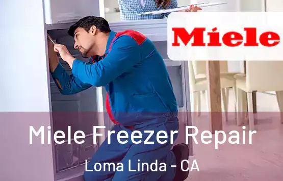  Miele Freezer Repair Loma Linda - CA