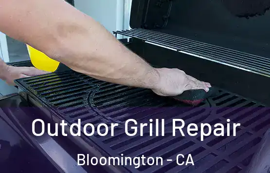  Outdoor Grill Repair Bloomington - CA