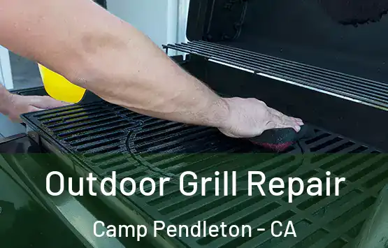  Outdoor Grill Repair Camp Pendleton - CA