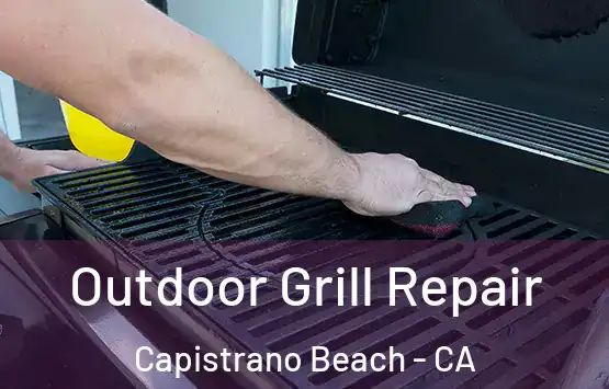  Outdoor Grill Repair Capistrano Beach - CA