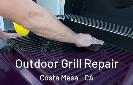  Outdoor Grill Repair Costa Mesa - CA