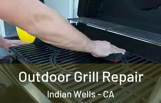  Outdoor Grill Repair Indian Wells - CA