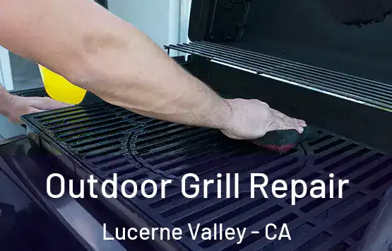  Outdoor Grill Repair Lucerne Valley - CA