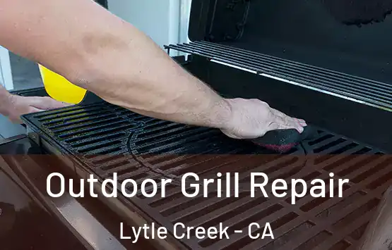  Outdoor Grill Repair Lytle Creek - CA
