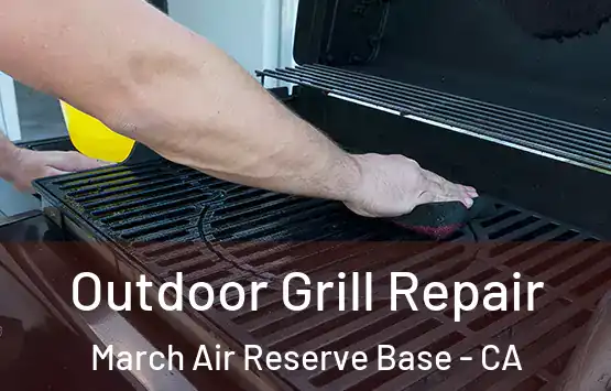  Outdoor Grill Repair March Air Reserve Base - CA