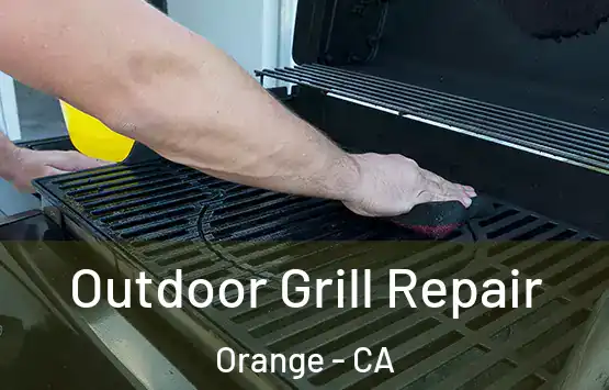  Outdoor Grill Repair Orange - CA