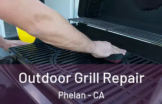  Outdoor Grill Repair Phelan - CA