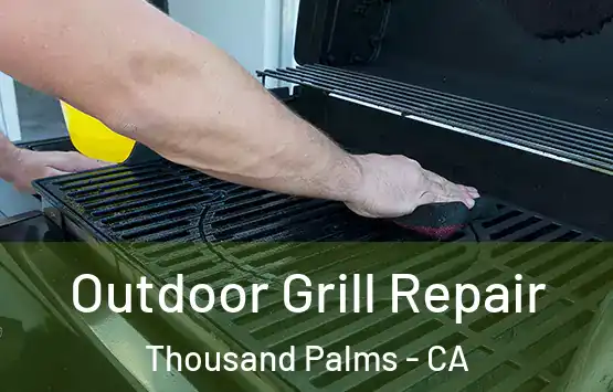  Outdoor Grill Repair Thousand Palms - CA