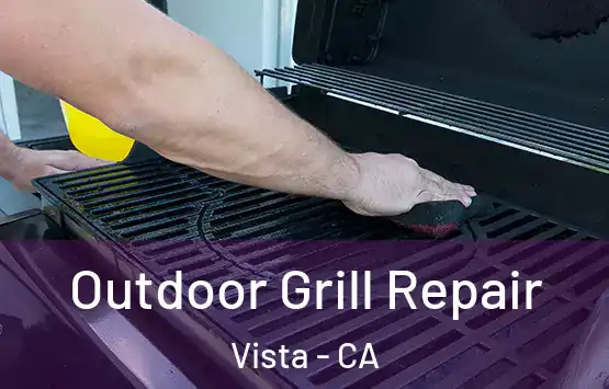  Outdoor Grill Repair Vista - CA