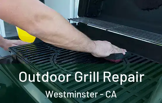  Outdoor Grill Repair Westminster - CA