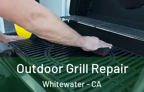 Outdoor Grill Repair Whitewater - CA