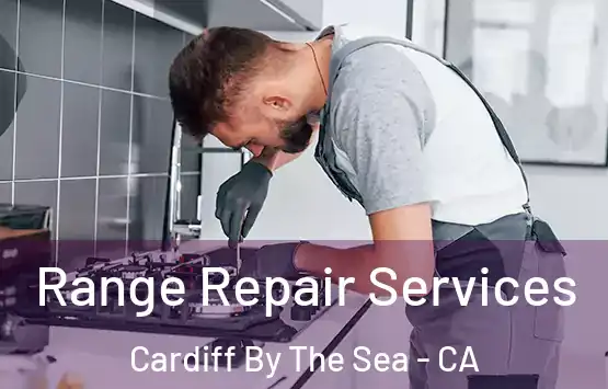  Range Repair Services Cardiff By The Sea - CA