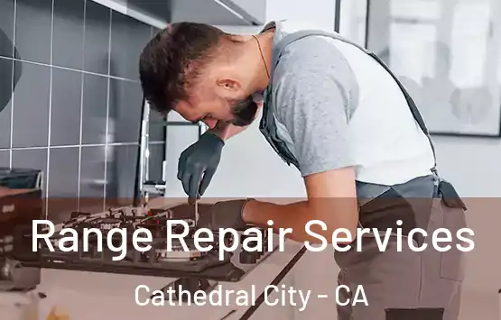  Range Repair Services Cathedral City - CA