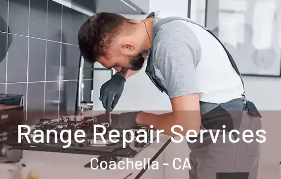  Range Repair Services Coachella - CA