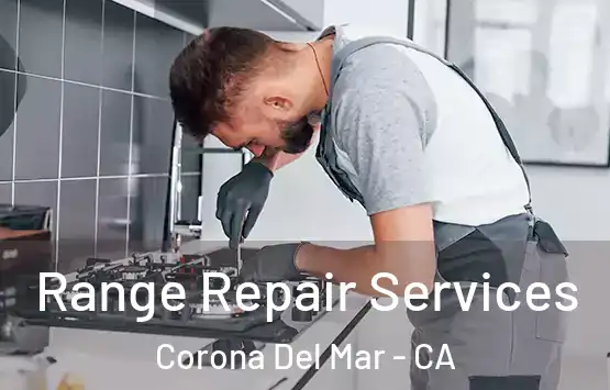  Range Repair Services Corona Del Mar - CA