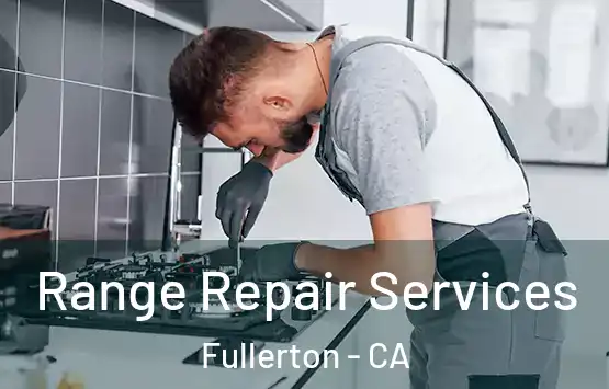  Range Repair Services Fullerton - CA