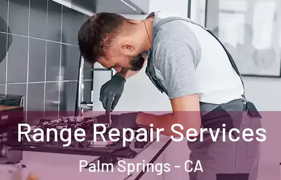  Range Repair Services Palm Springs - CA