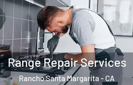  Range Repair Services Rancho Santa Margarita - CA