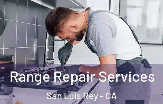 Range Repair Services San Luis Rey - CA