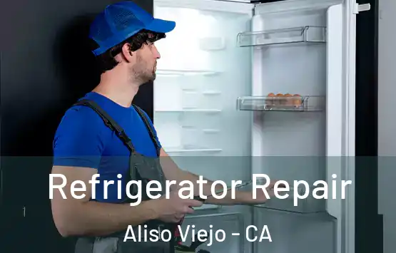  Refrigerator Repair Aliso Viejo - CA