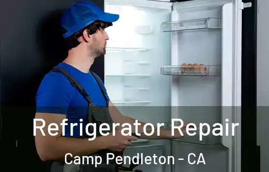  Refrigerator Repair Camp Pendleton - CA
