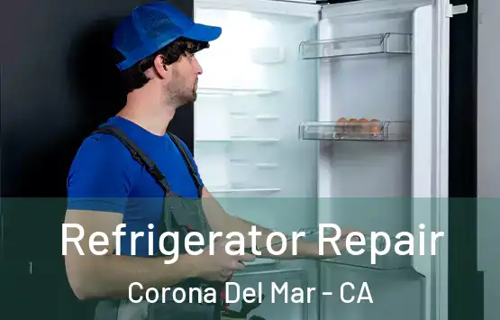  Refrigerator Repair Corona Del Mar - CA