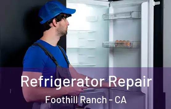  Refrigerator Repair Foothill Ranch - CA