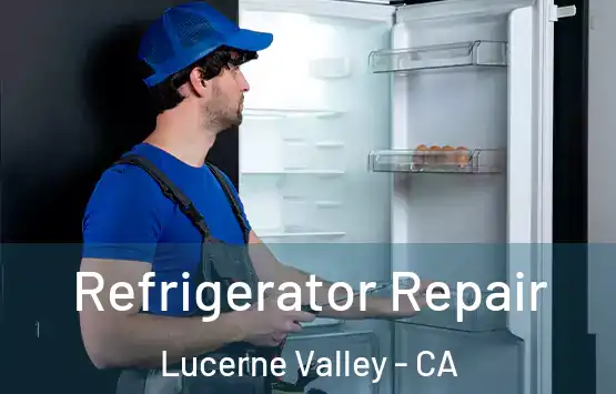  Refrigerator Repair Lucerne Valley - CA