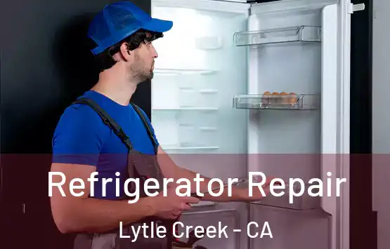  Refrigerator Repair Lytle Creek - CA