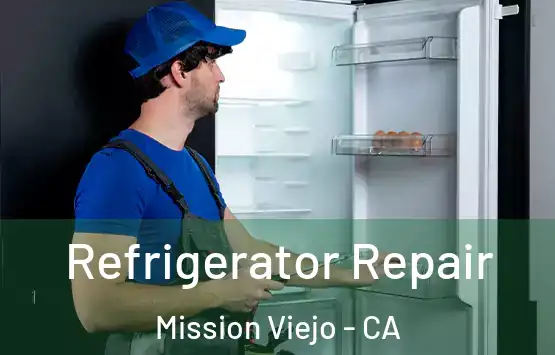  Refrigerator Repair Mission Viejo - CA