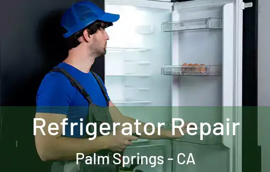  Refrigerator Repair Palm Springs - CA