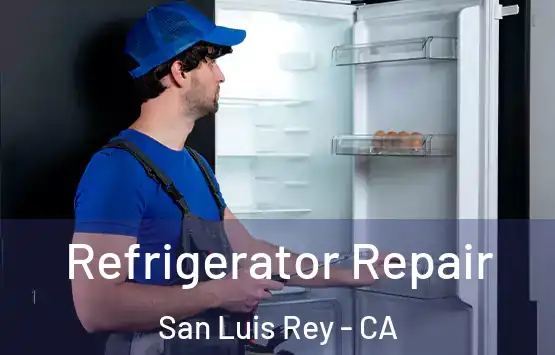  Refrigerator Repair San Luis Rey - CA