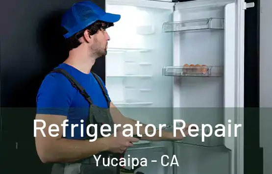  Refrigerator Repair Yucaipa - CA