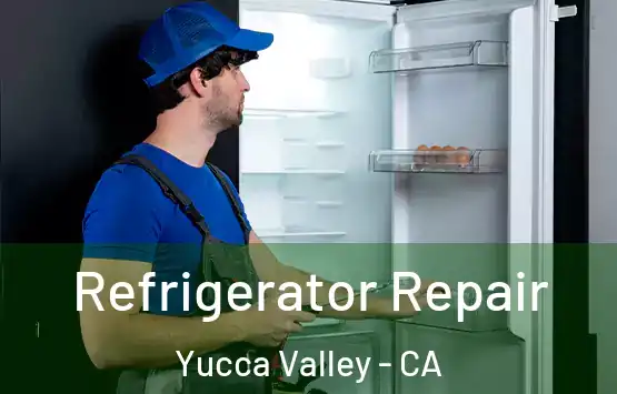  Refrigerator Repair Yucca Valley - CA