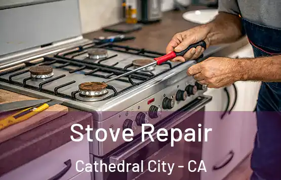  Stove Repair Cathedral City - CA