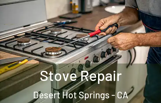 Stove Repair Desert Hot Springs - CA