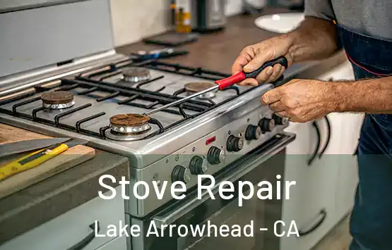  Stove Repair Lake Arrowhead - CA