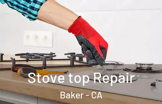  Stove top Repair Baker - CA