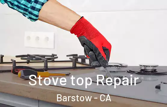  Stove top Repair Barstow - CA