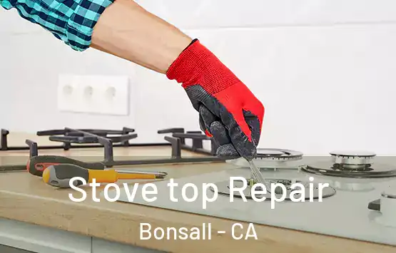  Stove top Repair Bonsall - CA