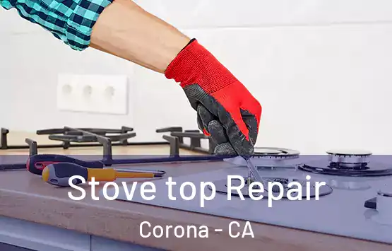  Stove top Repair Corona - CA