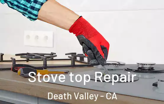  Stove top Repair Death Valley - CA