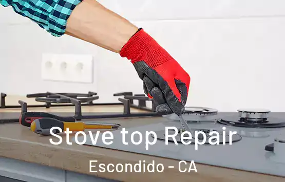  Stove top Repair Escondido - CA