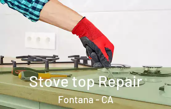  Stove top Repair Fontana - CA