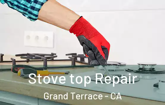  Stove top Repair Grand Terrace - CA