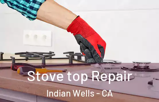  Stove top Repair Indian Wells - CA