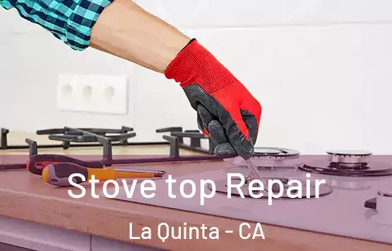  Stove top Repair La Quinta - CA
