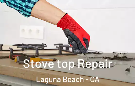  Stove top Repair Laguna Beach - CA