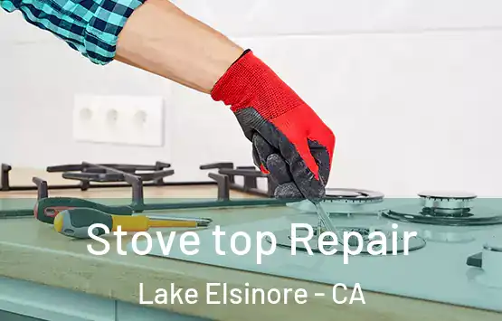  Stove top Repair Lake Elsinore - CA
